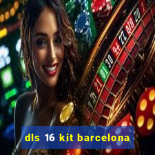 dls 16 kit barcelona